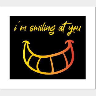 I'm Smiling at you Quote with Smiling Face Posters and Art